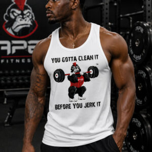 You Gotta Clean It Before You Jerk It Tank